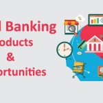 Retail Banking Products and Opportunities